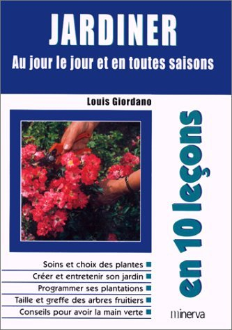 Jardiner : au jour le jour et en toutes saisons