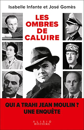Les ombres de Caluire : qui a trahi Jean Moulin ? Une enquête
