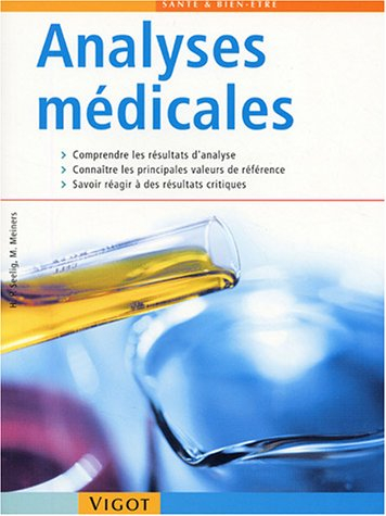 Les analyses médicales : claires et compréhensibles : comprendre les résultats d'analyse, connaître 