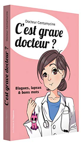 C'est grave docteur ? : blagues, lapsus & bons mots. Vol. 3