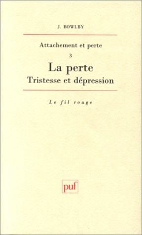 Attachement et perte. Vol. 3. La perte : tristesse et dépression