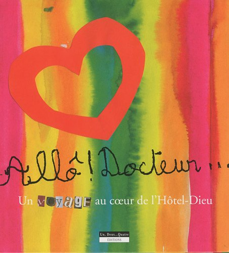 Allô ! Docteur... : un voyage au coeur de l'hôtel-Dieu
