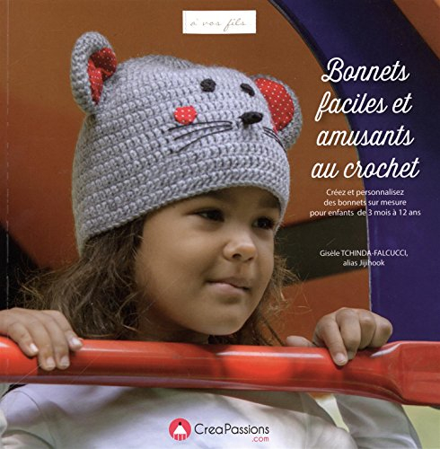 Bonnets faciles et amusants au crochet : créez et personnalisez des bonnets sur mesure pour enfants 