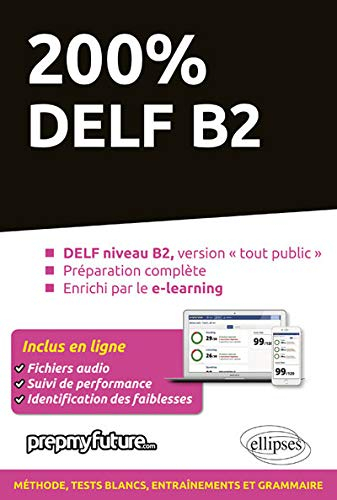 200 % DELF B2 : DELF niveau B2, version tout public, prépération complète, enrichi par le e-learning