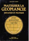 Maîtriser la géomancie : initiation et pratique pour gouverner sa vie