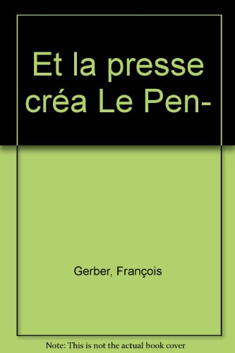Et la presse créa Le Pen