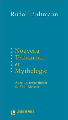 Nouveau Testament et mythologie. Démythologisation et herméneutique