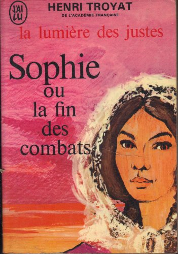 la lumière des justes, tome 5 : sophie ou la fin des combats