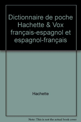 Dictionnaire espagnol Hachette et Vox : français-espagnol, espagnol-français