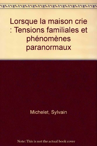 Lorsque la maison crie : tensions familiales et phénomènes paranormaux
