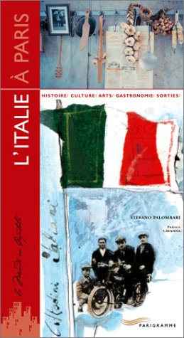 L'Italie à Paris : histoire, culture, arts, gastronomie, sorties