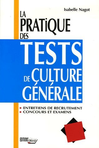 La pratique des tests de culture générale : entretiens de recrutement, concours et examens