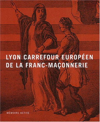 lyon, carrefour européen de la franc-maçonnerie