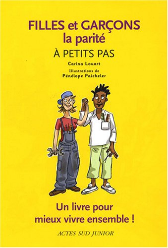 Filles et garçons, la parité à petits pas : un livre pour mieux vivre ensemble !