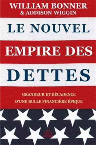 Le nouvel empire des dettes : grandeur et décadence d'une bulle financière épique