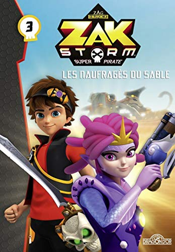 Zak Storm, super pirate. Vol. 3. Les naufragés du sable