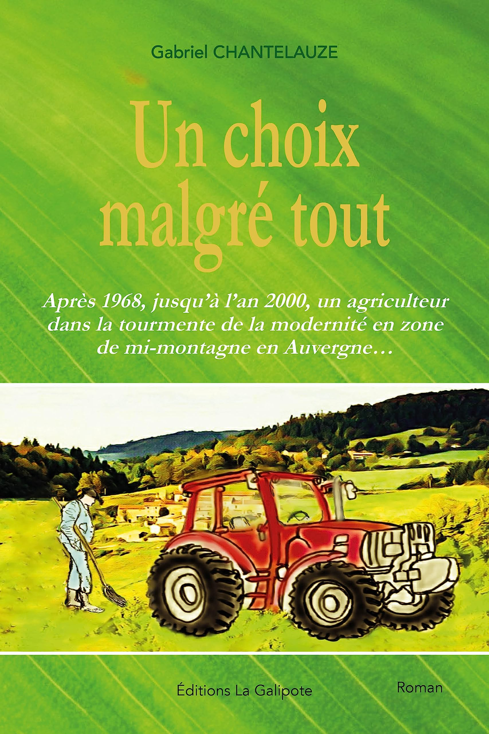 Un choix malgré tout : après 1968, jusqu'à l'an 2000, un agriculteur dans la tourmente de la moderni