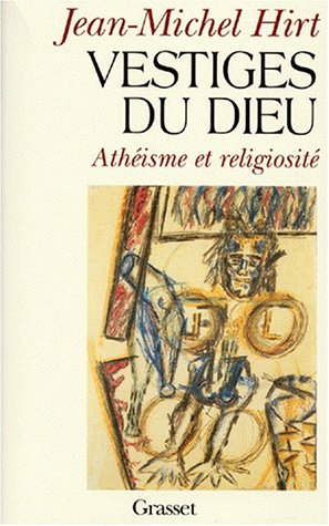 Vestiges du Dieu : athéisme et religiosité
