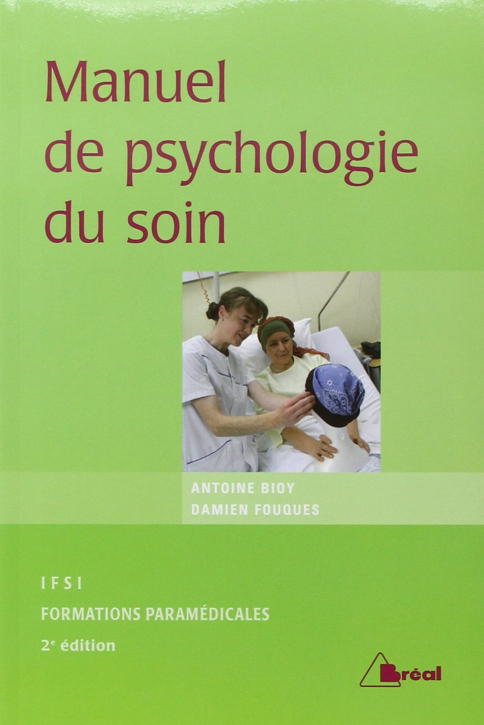 Manuel de psychologie du soin : étudiants en IFSI, formations paramédicales