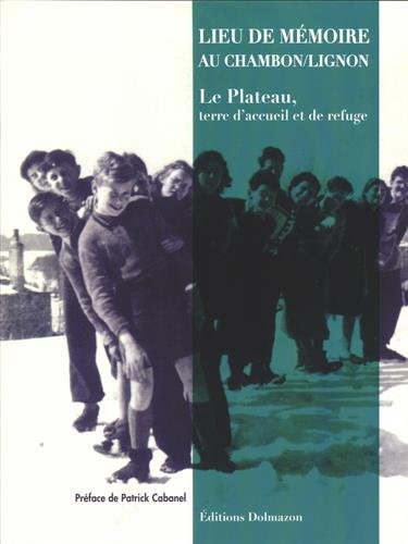 Lieu de mémoire au Chambon-sur-Lignon : le Plateau, terre d'accueil et de refuge