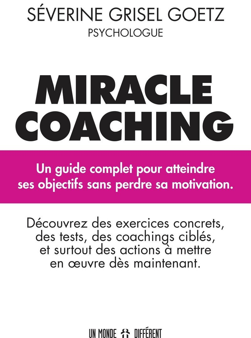 Miracle coaching : un guide complet pour atteindre ses objectifs sans perdre sa motivation