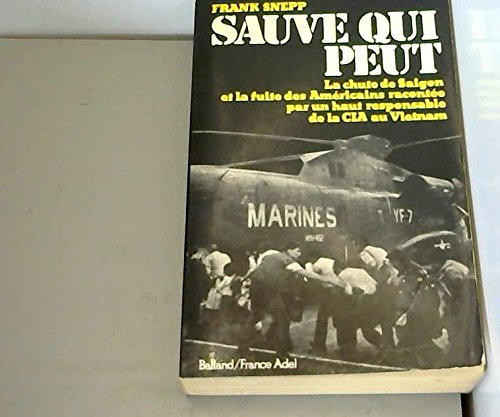 sauve qui peut : la chute de saigon et la fuite des américains racontée par un des hauts responsable