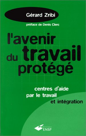 L'avenir du travail protégé : centres d'aide par le travail et intégration