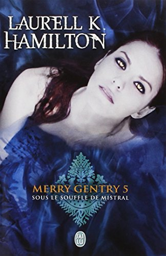 Merry Gentry. Vol. 5. Sous le souffle de Mistral