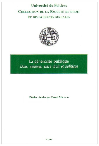 La générosité publique : dons, mécènes, entre droit et politique : colloque du 13 janvier 2006