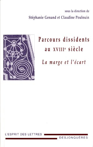 Parcours dissidents au XVIIIe siècle : la marge et l'écart