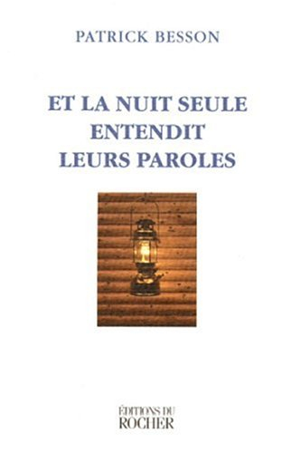 Et la nuit seule entendit leurs paroles