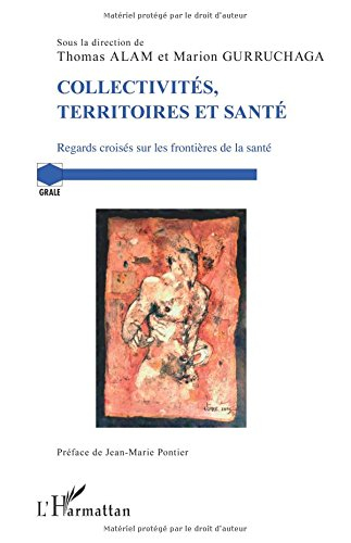 Collectivités, territoires et santé : regards croisés sur les frontières de la santé : actes du coll