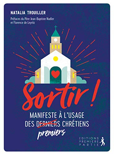 Sortir ! : manifeste à l'usage des premiers chrétiens