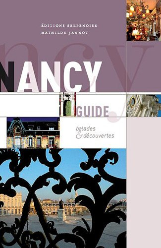 Nancy : guide : balades & découvertes