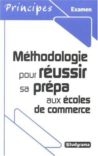 Méthodologie pour réussir sa prépa aux écoles de commerce