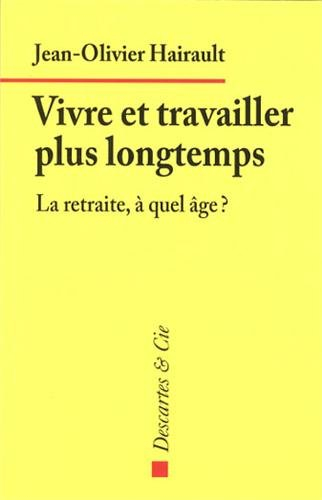 Vivre et travailler plus longtemps : la retraite, à quel âge ?