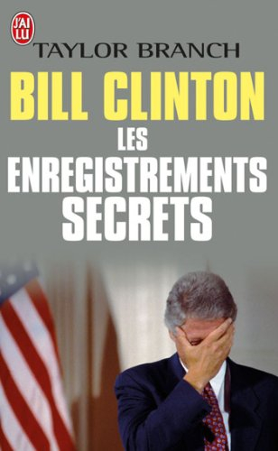 Bill Clinton : les enregistrements secrets : récit