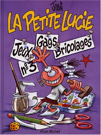 La petite Lucie : jeux, gags, bricolages. Vol. 3