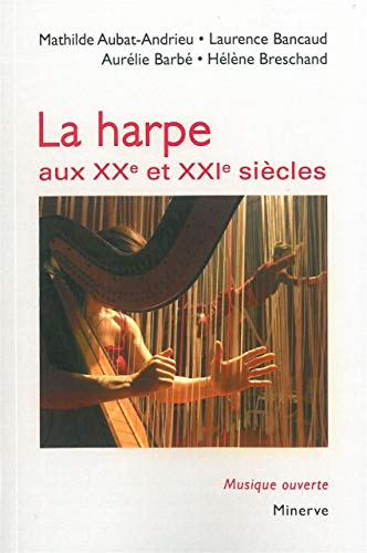 La harpe aux XXe et XXIe siècles : facture, notation, répertoire