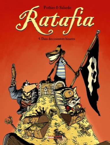 Ratafia. Vol. 4. Dans des coinstots bizarres