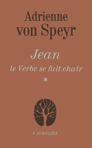Jean : le Verbe se fait chair. Vol. 1. Le Verbe se fait chair : méditations sur le prologue de l'Eva