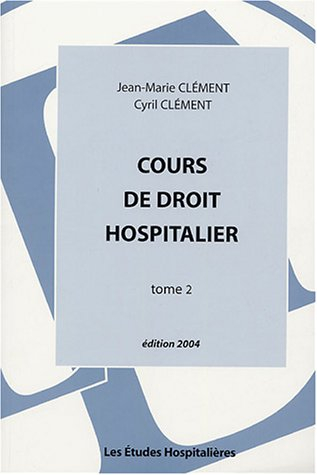 Cours de droit hospitalier. Vol. 2