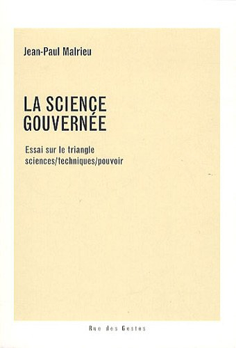 La science gouvernée : essai sur le triangle sciences-techniques-pouvoir