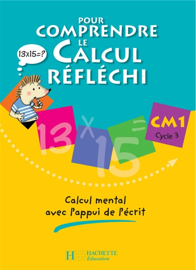 Pour comprendre le calcul réfléchi, CM1 cycle 3 : calcul mental avec l'appui de l'écrit : cahier de 