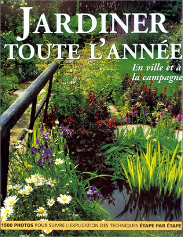 Jardiner toute l'année : en ville et à la campagne