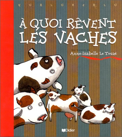 A quoi rêvent les vaches ?