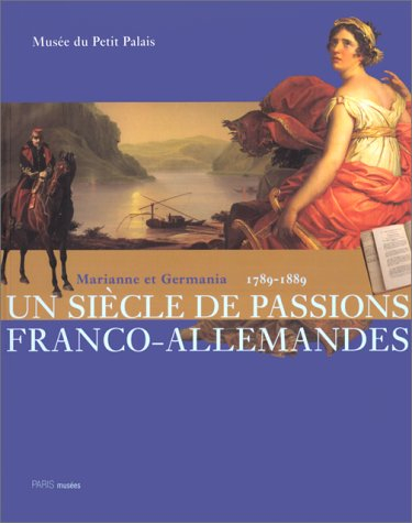 Marianne et Germania 1789-1889, un siècle de passions franco-allemandes : exposition, Musée du Petit