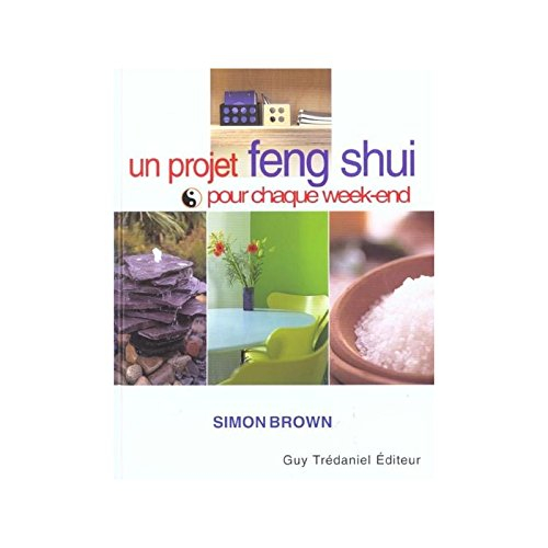 Un projet feng shui pour chaque week-end
