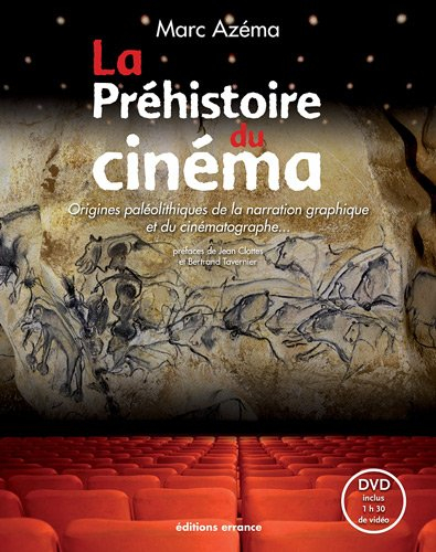 La préhistoire du cinéma : origines paléolithiques de la narration graphique et du cinématographe...