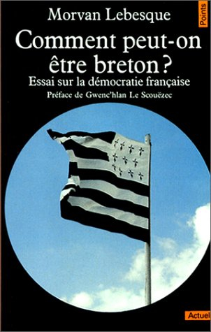 Comment peut-on être breton ? : essai sur la démocratie française